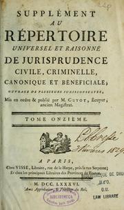 Cover of: Supplement au Répertoire universel et raisonné de jurisprudence civile, criminelle, canonique et bénéficiale by Joseph-Nicolas Guyot, Joseph-Nicolas Guyot