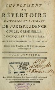 Cover of: Supplement au Répertoire universel et raisonné de jurisprudence civile, criminelle, canonique et bénéficiale: ouvrage de plusieurs jurisconsultes