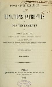 Des donations entre-vifs et des testaments by Raymond Théodore Troplong
