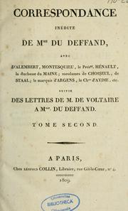 Cover of: Correspondance inédite de Mme du Deffand avec d'Alembert, Montesquieu, le prés. Hénault, la duchesse de Maine; Mesdames de Choiseul, de Staal; le marquis d'Argens, le Cher d'Aydie, etc. Suivie des lettres de M. de Voltaire à Mme du Deffand... by Marie de Vichy Chamrond marquise du Deffand