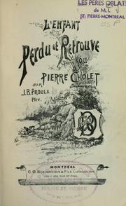 Cover of: L'enfant perdu et retrouvé, ou, Pierre Cholet by J.-B Proulx