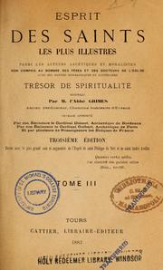 Cover of: Esprit des saints: les plus illustres parmi les auteurs ascétiques et moralistes : non compris au nombre des pères et des docteurs de l'église avec des notices biographiques et littèraires trésor de spiritualité