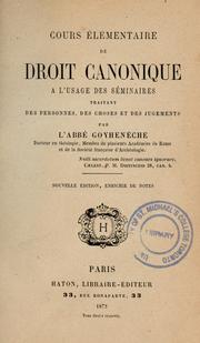 Cover of: Cours élémentaire de droit canonique à l'usage des séminaires by Pierre Louis Goyhenèche