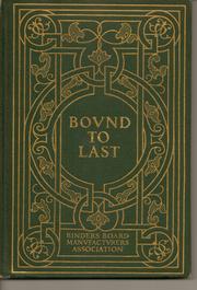 Cover of: Bound to last | Binders Board Manufacturers Association.