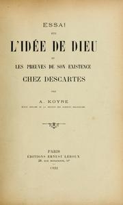 Cover of: Essai sur l'idée de Dieu et les preuves de son existence chez Descartes by Alexandre Koyré