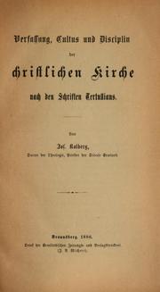 Cover of: Verfassung, Cultus und Disciplin der christlichen Kirche nach den Schriften Tertullians by Joseph Kolberg