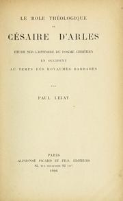 Cover of: Le rôle théologique de Césaire d'Arles: étude sur l'histoire du dogme chrétien en Occident au temps des royaumes barbares