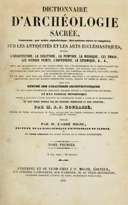 Cover of: Dictionnaire d'archéologie sacrée: contenant des notions sûres et complètes sur les antiquités et les arts ecclésiastiques