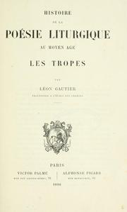Cover of: Histoire de la poésie liturgique au moyen âge - les Tropes. I. by Léon Gautier