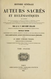 Cover of: Histoire générale des auteurs sacrés et ecclésiastiques: qui contient leur vie, le catalogue, la critique, le jugement, la chronologie, l'analyse et le dénombrement des différentes éditions de leurs ouvrages...