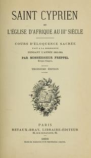 Cover of: Saint Cyprien et l'église d'Afrique au IIIe siècle: cours d'éloquence sacrée fait à la Sorbonne pendant l'année 1863-64