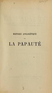 Cover of: Histoire apologétique de la papauté depuis Saint Pierre jusqu'à Pie IX by Justin Louis Pierre Fèvre