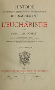 Cover of: Histoire dogmatique, liturgique, et archéologique du sacrement de l'eucharistie ...