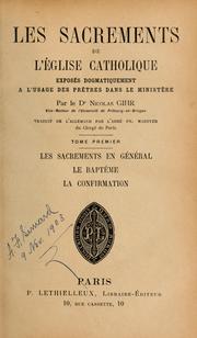 Cover of: Les sacrements de l'Eglise catholique, exposés dogmatiquement à l'usage des prêtres dans le ministère