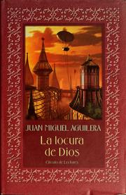 Cover of: La locura de Dios by Juan Miguel Aguilera ; ilustraciones de Rafa Fonteriz