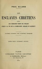 Cover of: Les esclaves chrétiens depuis les premiers temps de l'Église jusqu'à la fin de la domination Romaine en Occident