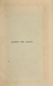 Cover of: Albert the Great, of the Order of Friar-Preachers: his life and scholastic labours : from original documents