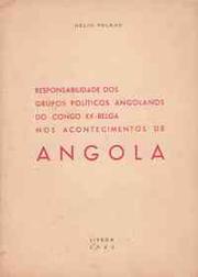 Cover of: Responsabilidade dos grupos políticos angolanos do Congo ex-belga nos acontecimentos de Angola