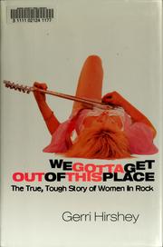 Cover of: We gotta get out of this place by Gerri Hirshey, Gerri Hirshey