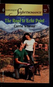 Cover of: The road to Echo Point by Carrie Weaver, Carrie Weaver