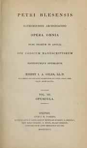 Cover of: Petri Blesensis Bathoniensis archidiaconi opera omnia: nunc primum in Anglia ope codicum manuscriptorum editionumque optimarum