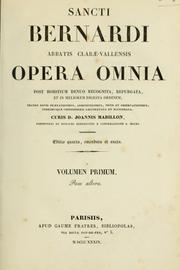 Cover of: Opera omnia Sancti Bernardi abbatis Claræ-Vallensis: post horstium denuo recognita, repurgata, et in meliorem digesta ordinem ...