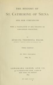 Cover of: The history of St. Catherine of Siena and her companions: with a translation of her Treatise on consummate perfection...