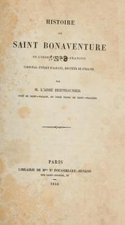 Cover of: Histoire de Saint Bonaventure de l'ordre de Saint-François by Louis Berthaumier