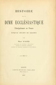 Cover of: Histoire de la dîme ecclésiastique, principalement en France, jusqu'au décret de Gratien by Paul Viard