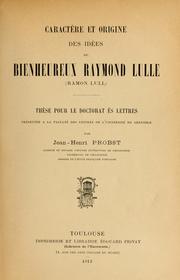 Cover of: Caractère et origine des idées du bienheureux Raymond Lulle by Jean Henri Probst