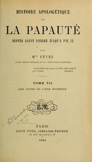 Cover of: Histoire apologétique de la papauté depuis Saint Pierre jusqu'à Pie IX