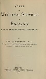 Cover of: Notes on mediaeval services in England, with an index of Lincoln ceremonies by Wordsworth, Christopher, Wordsworth, Christopher