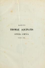 Cover of: Sancti Thomae Aquinatis Doctoris Angelici ordinis praedicatorum Opera omnia by Thomas Aquinas