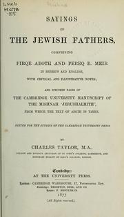 Cover of: The sayings of the Jewish Fathers: comprising Pirque Aboth and Pereq R. Meir in Hebrew and English with critical and illustrative notes; and specimen pages of the Cambridge University manuscript of the Mishnah 'Jerushalmith', from which the text of Aboth is taken