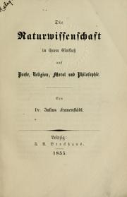 Cover of: Die Naturwissenschaft in ihrem Einflusz: auf Poesie, Religion, Moral und Philosophie
