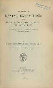 Cover of: An atlas of dental extractions with notes on the causes and relief of dental pain: designed for the use of medical students and practitioners