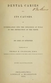 Cover of: Dental caries and its cause: an investigation into the influence of fungi in the destruction of the teeth