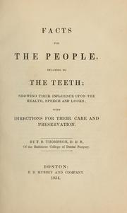 Cover of: Facts for the people, relating to the teeth: showing their influence upon the health, speech and looks; with directions for their care and preservation