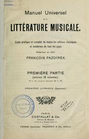 Cover of: Manuel universel de la littérature musicale: guide pratique et complet de toutes les éditions classiques et modernes de tous les pays