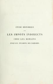 Cover of: Étude historique sur les impôts indirects chez les Romains jusqu'aux invasions des barbares by René Louis Victor Cagnat, René Louis Victor Cagnat