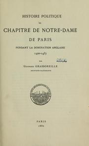 Histoire politique du chapitre de Notre-Dame de Paris pendant la domination anglaise 1420-1437 by Georges Grassoreille