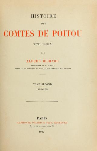 Histoire des comtes de Poitou, 778-1204 by Alfred Richard
