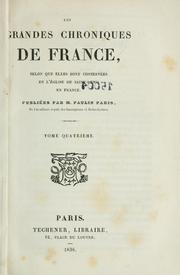 Cover of: Les grandes chroniques de France, selon que elles sont conservées en l'église de Saint Denis en France by Paulin Paris