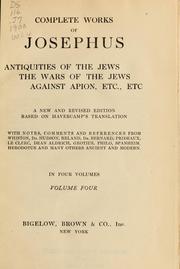 Cover of: Complete works of Josephus; Antiquities of the Jews, The wars of the Jews, Against Apion, etc. etc by Flavius Josephus, Flavius Josephus