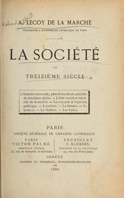Cover of: La société au treizième siècle by Lecoy de la Marche, A[lbert] i.e. Richard Albert