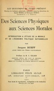 Cover of: Des sciences physiques aux sciences morales: introduction à l'étude de la morale et de l'économie politique rationnelles
