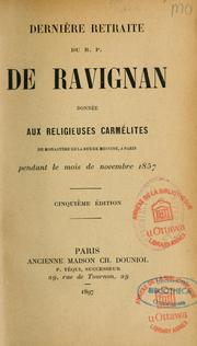 Cover of: Derniere retraite du R. P. de Ravignan: donnees aux religieuses carmelites pendant le mois de novembre 1857