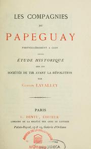 Cover of: Les compagnies du papeguay: particulièrement à Caen : étude historique sur les sociétés de tir avant la Révolution