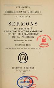 Cover of: Sermons sur l'impureté, sur la conversion de Madeleine et sur le retardement de la pénitence by Louis Bourdaloue