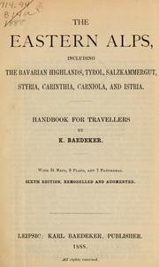 Cover of: The eastern Alps: including the Bavarian highlands, Tyrol, Salzkammergut, Styria, Carinthia, Carniola, and Istria.  Handbook for travellers